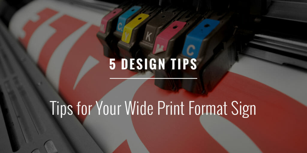 5 Design Tips for Your Wide Print Format Sign